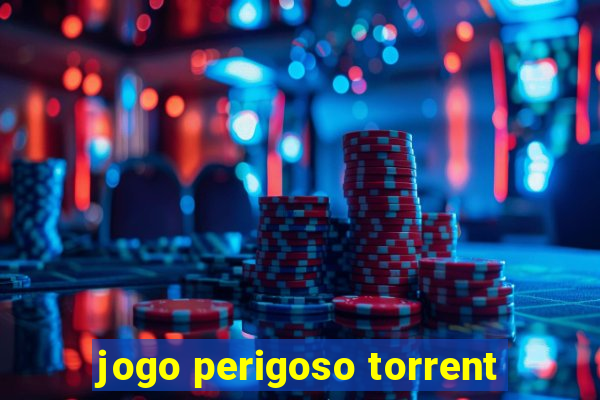 jogo perigoso torrent